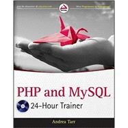 PHP and MySQL 24-Hour Trainer by Tarr, Andrea, 9781118066881
