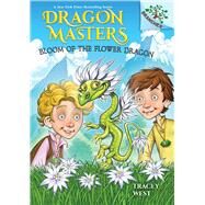 Bloom of the Flower Dragon: A Branches Book (Dragon Masters #21) by West, Tracey; Howells, Graham, 9781338776881