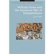 William Howe and the American War of Independence by Smith, David; Black, Jeremy, 9781350006881