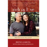 Rich in Love When God Rescues Messy People by Garcia, Irene; Johnson, Lissa Halls, 9781434706881