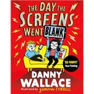 The Day the Screens Went Blank by Danny Wallace, 9781471196881