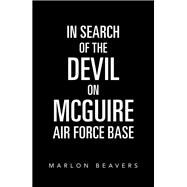In Search of the Devil on Mcguire Air Force Base by Beavers, Marlon, 9781796086881