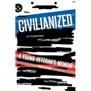 Civilianized A Young Veteran's Memoir by Anthony, Michael, 9781936976881