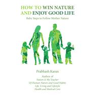 How to Win Nature and Enjoy Good Life by Karan, Prabhash, 9781984566881