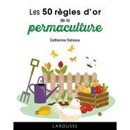 Les 50 rgles d'or de la permaculture by Catherine Delvaux, 9782036006881