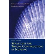 Strategies for Theory Construction in Nursing by Walker, Lorraine Olszewski, RN, EdD, FAAN; Avant, Kay Coalson, RN, Ph.D., FAAN, 9780132156882