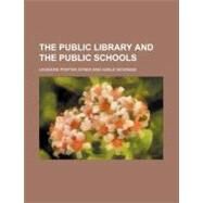 The Public Library and the Public Schools by Ayres, Leonard Porter, 9780217606882