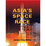 Asia's Space Race by Moltz, James Clay, 9780231156882