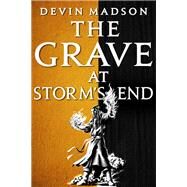 The Grave at Storm's End by Madson, Devin, 9780316536882