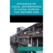Dynamics of Local Governance in China During the Reform Era by Leng, Tse-Kang; Chu, Yun-han; Chen, Chih-Jou Jay; Cheung, Peter T.Y.; He, Jianyu; Keng, Shu; Madsen, Richard; Oi, Jean C.; Shimizu, Kaoru; Thurston, Anne F.; Wang, Shaoguang; Whiting, Susan H., 9780739126882