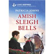 Amish Sleigh Bells by Patricia Johns, 9781335936882