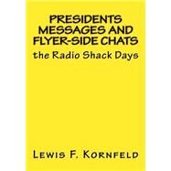 Presidents Messages and Flyer-side Chats by Kornfeld, Louis F.; Steckler, Larry; Hollander, Rich, 9781518636882