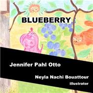 Blueberry by Otto, Jennifer Pahl; Bouattour, Neyla Nachi; Wenjing, Zhou; Janeti, Joseph; Hill, Mead, 9781523656882