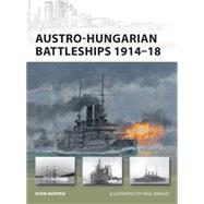 Austro-Hungarian Battleships 191418 by Noppen, Ryan K.; Wright, Paul, 9781849086882