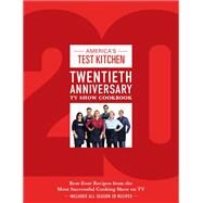 America's Test Kitchen Twentieth Anniversary TV Show Cookbook Best-Ever Recipes from the Most Successful Cooking Show on TV by Unknown, 9781945256882
