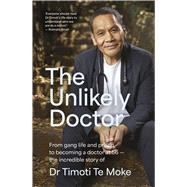 The Unlikely Doctor by Te Moke, Timoti, 9781991006882