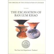 Origins of Civilization of Angkor: The Excavation of Ban Lum Khao by Higham, Charles F. W., 9789744176882
