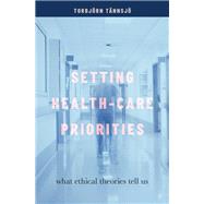 Setting Health-Care Priorities What Ethical Theories Tell Us by Tnnsj, Torbjrn, 9780190946883