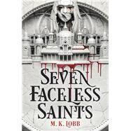Seven Faceless Saints by Lobb, M.K., 9780316386883