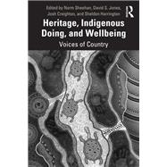 Heritage, Indigenous Doing, and Wellbeing by Norm Sheehan, 9780367706883