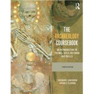 The Archaeology Coursebook: An Introduction to Themes, Sites, Methods and Skills by Grant; Jim, 9780415526883