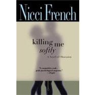 Killing Me Softly by French, Nicci, 9780446696883