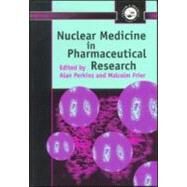 Nuclear Medicine in Pharmaceutical Research by Perkins; A.C., 9780748406883