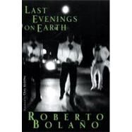 Last Evenings On Earth Pa by Bolano,Roberto, 9780811216883