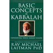 Basic Concepts in Kabbalah by Laitman, Rav Michael, 9780973826883