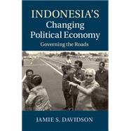Indonesia's Changing Political Economy by Davidson, Jamie S., 9781107086883