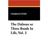 The Daltons; or, Three Roads in Life by Lever, Charles; Phiz, 9781434476883