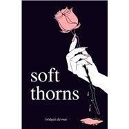 Soft Thorns by Devoue, Bridgett, 9781449496883