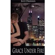 Grace Under Fire by Drennen, Jerri, 9781601546883