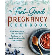 The Feel-good Pregnancy Cookbook by Kipping, Ryann; Weitala, Elysa; Shih, Vivian, 9781641526883