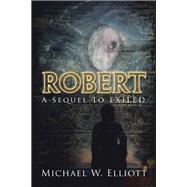 Robert by Michael W. Elliott, 9781728366883