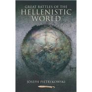 Great Battles of the Hellenistic World by Pietrykowski, Joseph, 9781848846883