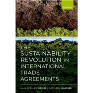 The Sustainability Revolution in International Trade Agreements by Vidigal, Geraldo; Claussen, Kathleen, 9780198886884