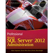 Professional Microsoft SQL Server 2012 Administration by Jorgensen, Adam; Wort, Steven; Loforte, Ross; Knight, Brian, 9781118106884