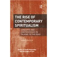 The Rise of Contemporary Spiritualism: Concepts and Controversies in Talking to the Dead by Kalvig ; Anne, 9781472466884