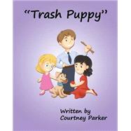 Trash Puppy by Parker, Courtney, 9781502536884