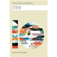 Ten by Kovacheva, Asya, 9781504376884