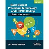 Basic Current Procedural Terminology and HCPCS Coding Exercises, Fourth Edition by Gail I. Smith, MA, RHIA, CCS-P, 9781584266884