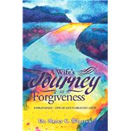 A Wife’s Journey to Forgiveness by Winston, Nancy C., 9781796056884
