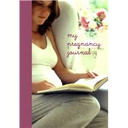 My Pregnancy Journal by Ryland Peters & Small; King, Charlotte; Treloar, Debi; Thorn, Gill; Ochs, Ridgely, 9781849756884