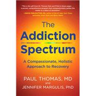 The Addiction Spectrum by Thomas, Paul, M.D.; Margulis, Jennifer, Ph.d., 9780062836885