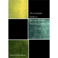 The Columbia Guide to the Latin American Novel Since 1945 by Williams, Raymond Leslie, 9780231126885