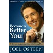 Become a Better You : 7 Keys to Improving Your Life Every Day by Joel Osteen, 9780743296885