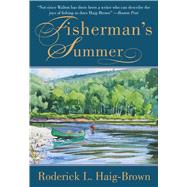 Fisherman's Summer by Haig-Brown, Roderick L.; Darling, Louis; Lyons, Nick, 9781628736885