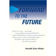 Forward to the Future by Hendrik Sven Weiler, 9781664136885