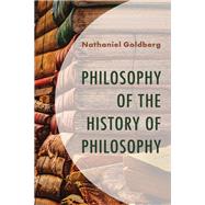 Philosophy of the History of Philosophy by Nathaniel Goldberg, 9781666976885